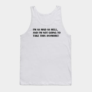 IM AS MAD AS HELL Tank Top